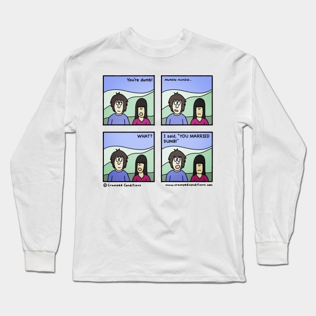 Dumb Long Sleeve T-Shirt by crampedconditions